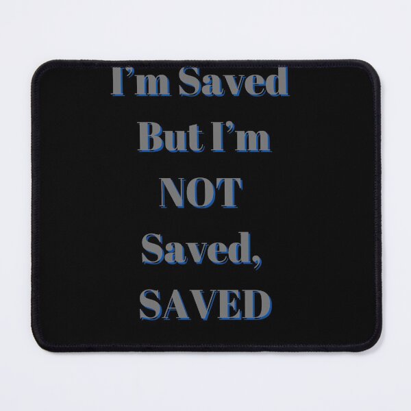 Item preview, I'm Saved But I'm Not Saved, Saved designed and sold by Fabuluss4Life.