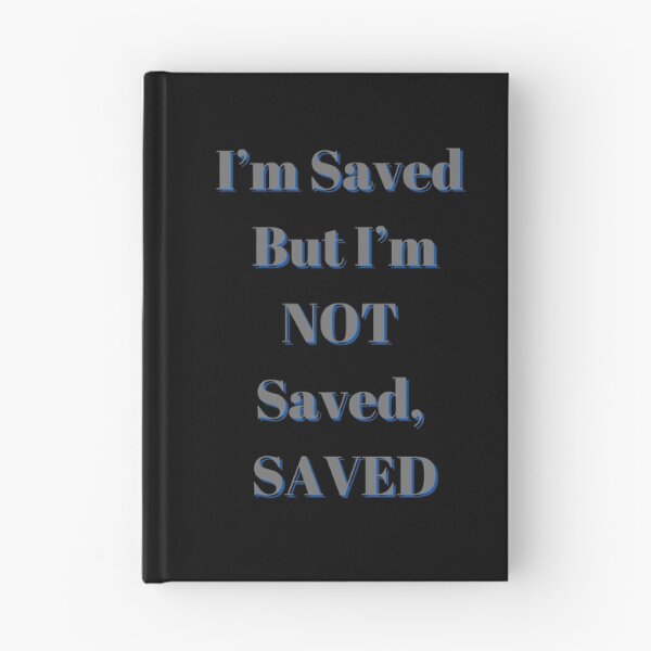 Item preview, I'm Saved But I'm Not Saved, Saved designed and sold by Fabuluss4Life.