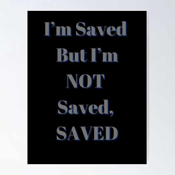 Item preview, I'm Saved But I'm Not Saved, Saved designed and sold by Fabuluss4Life.