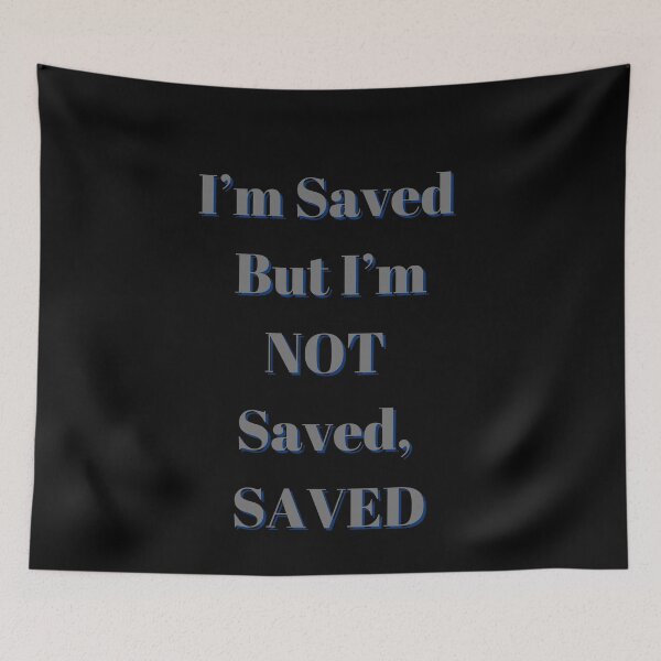 Item preview, I'm Saved But I'm Not Saved, Saved designed and sold by Fabuluss4Life.