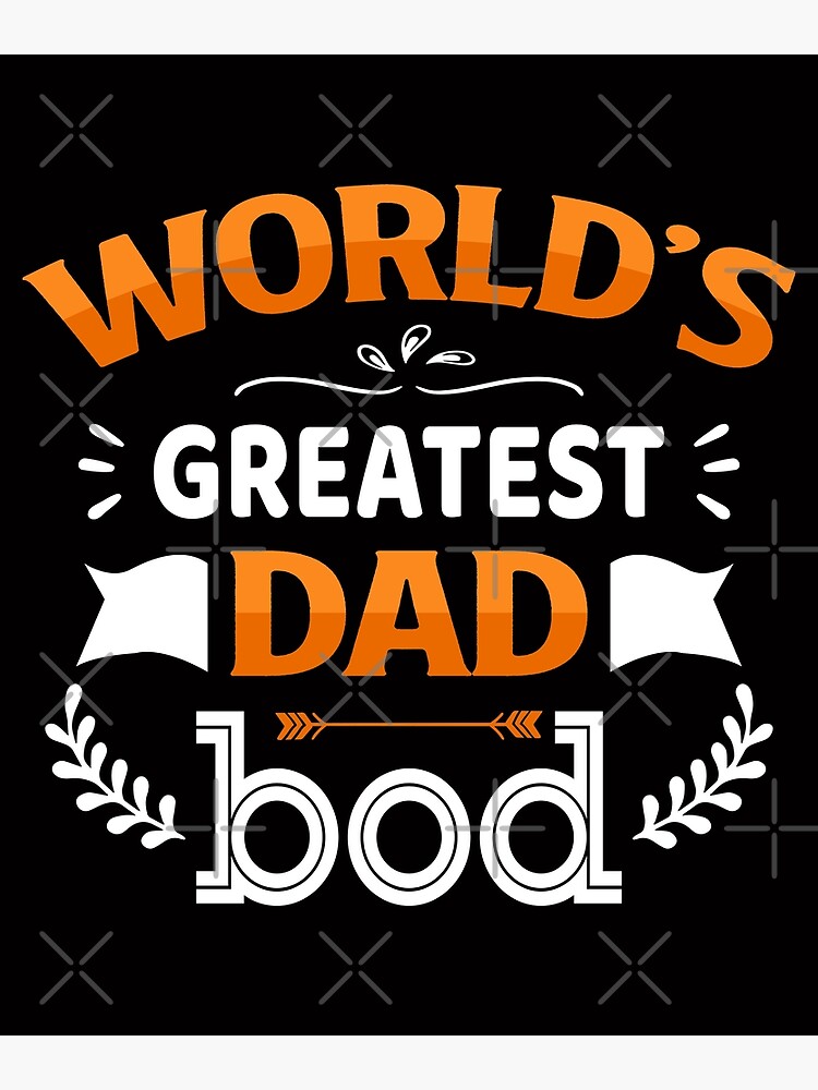 World S Greatest Dad Bod Poster For Sale By Farida01 Redbubble