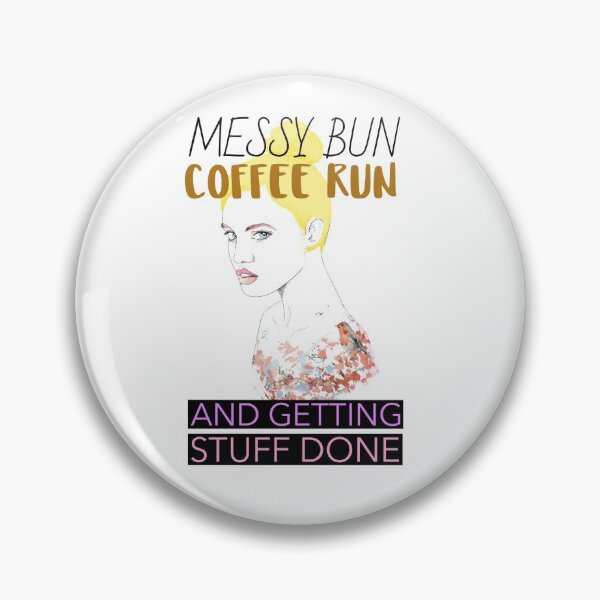 Item preview, MESSY BUN COFFEE RUN AND GETTING STUFF DONE T-SHIRT designed and sold by BestCoolStuff.