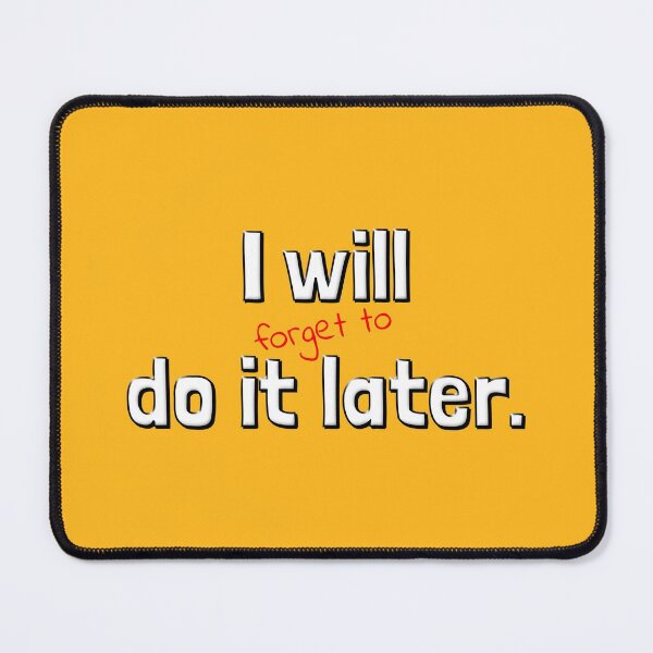 Item preview, I Will (Forget to) Do It Later designed and sold by Capputeeno.