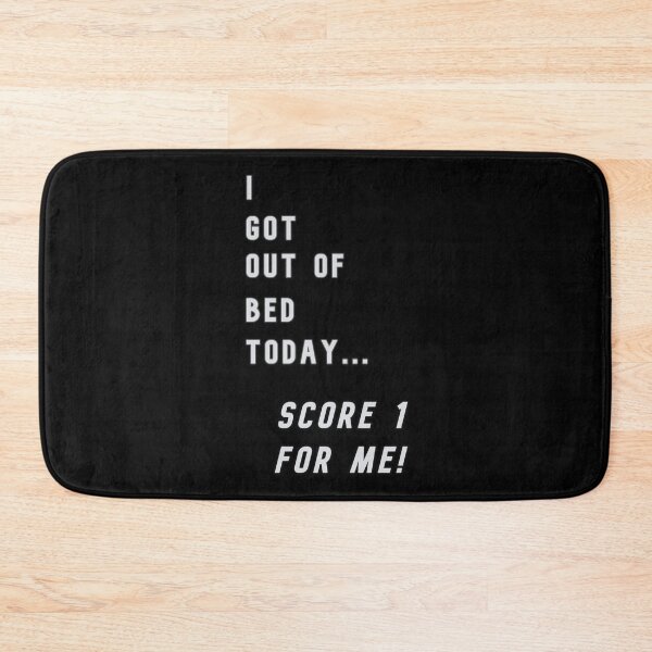 Item preview, I Got Out Of Bed Today... designed and sold by KathteeDesign.
