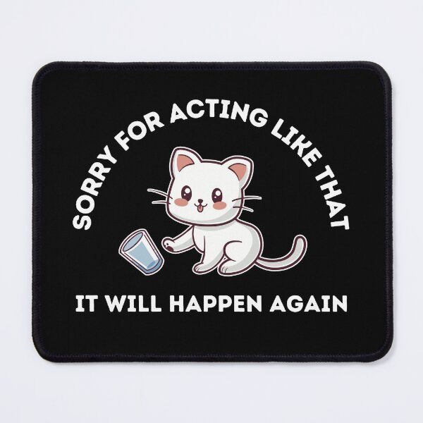 Item preview, Funny white cat saying sorry for acting like that it will happen again designed and sold by petinmypocket.