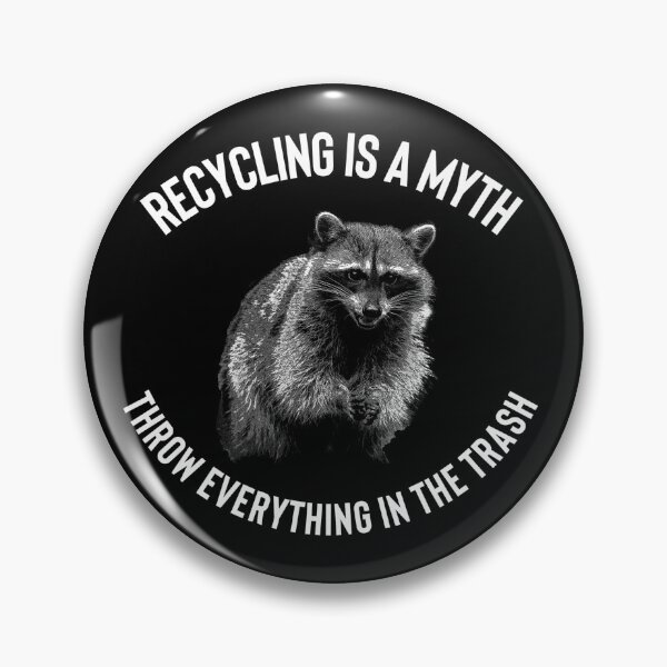 Item preview, Fun Recycling is a Myth, Throw Everything in the Trash Raccoon Joke Design  designed and sold by reg5500.