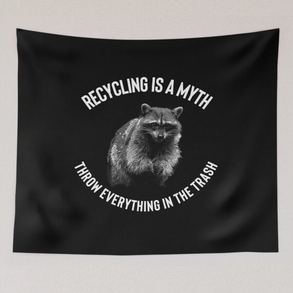 Item preview, Fun Recycling is a Myth, Throw Everything in the Trash Raccoon Joke Design  designed and sold by reg5500.