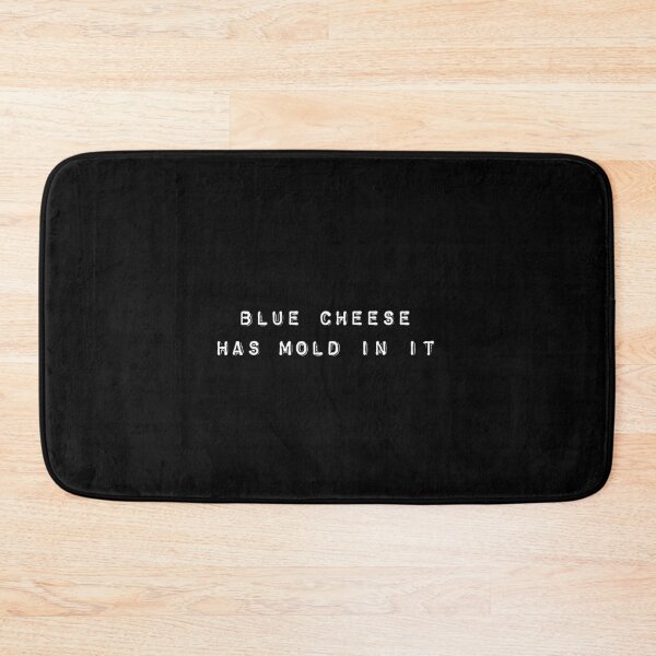 Item preview, Blue Cheese Has Mold In It Fun Meme Gift for Men Women and Kids designed and sold by reg5500.