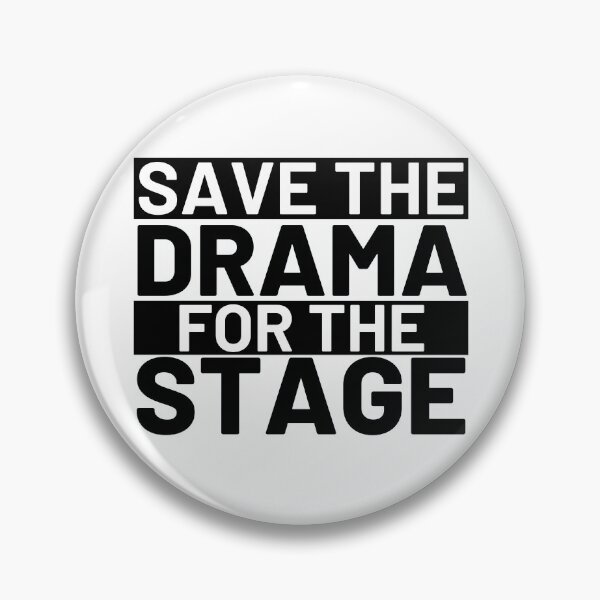 Item preview, Save the drama for the stage - Square designed and sold by Polariszero.