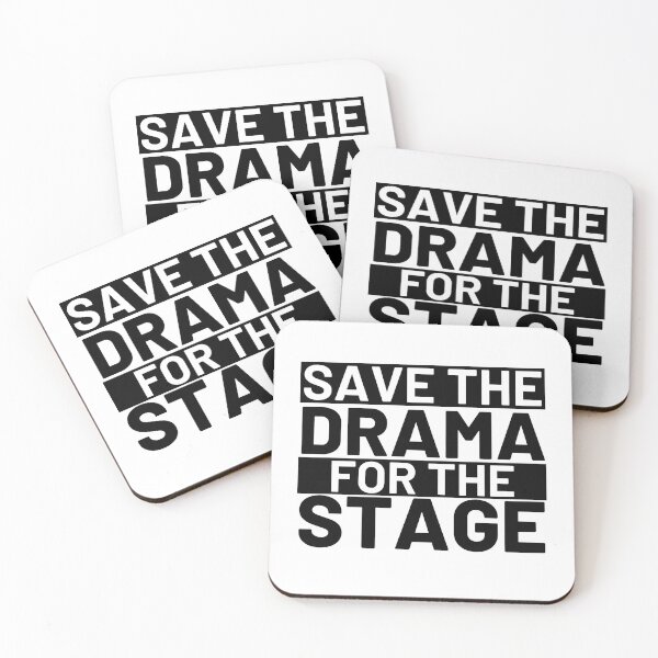 Item preview, Save the drama for the stage - Square designed and sold by Polariszero.