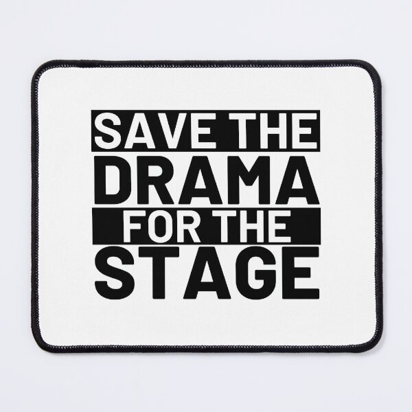 Item preview, Save the drama for the stage - Square designed and sold by Polariszero.