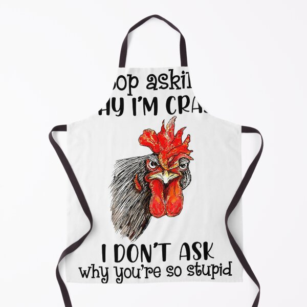 Item preview, Chicken Funny Stop Asking Why I'm Crazy  designed and sold by Ryankathun.