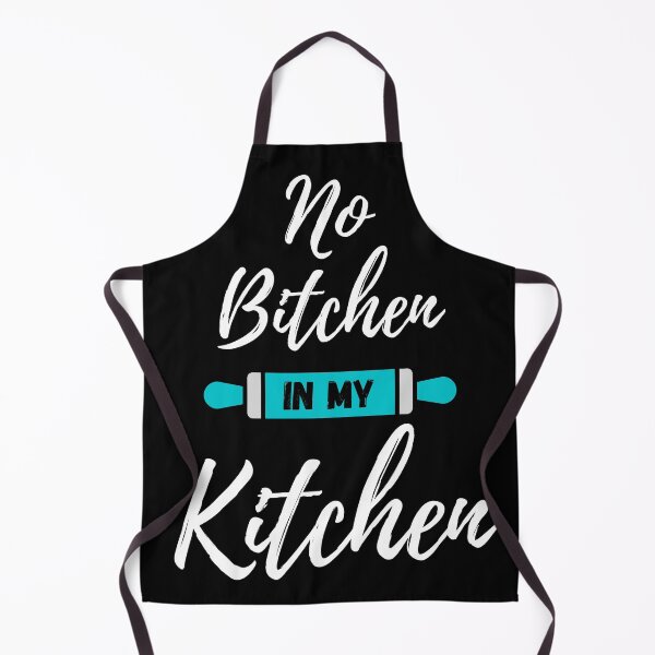 Item preview, No Bitchen in My Kitchen - Aqua Blue - by Boo-da-chay designed and sold by Boo-da-chay.