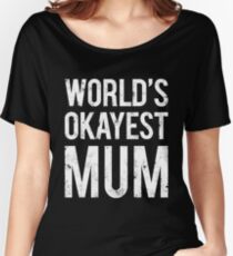 World's Okayest Mom Women's Relaxed Fit T-Shirt