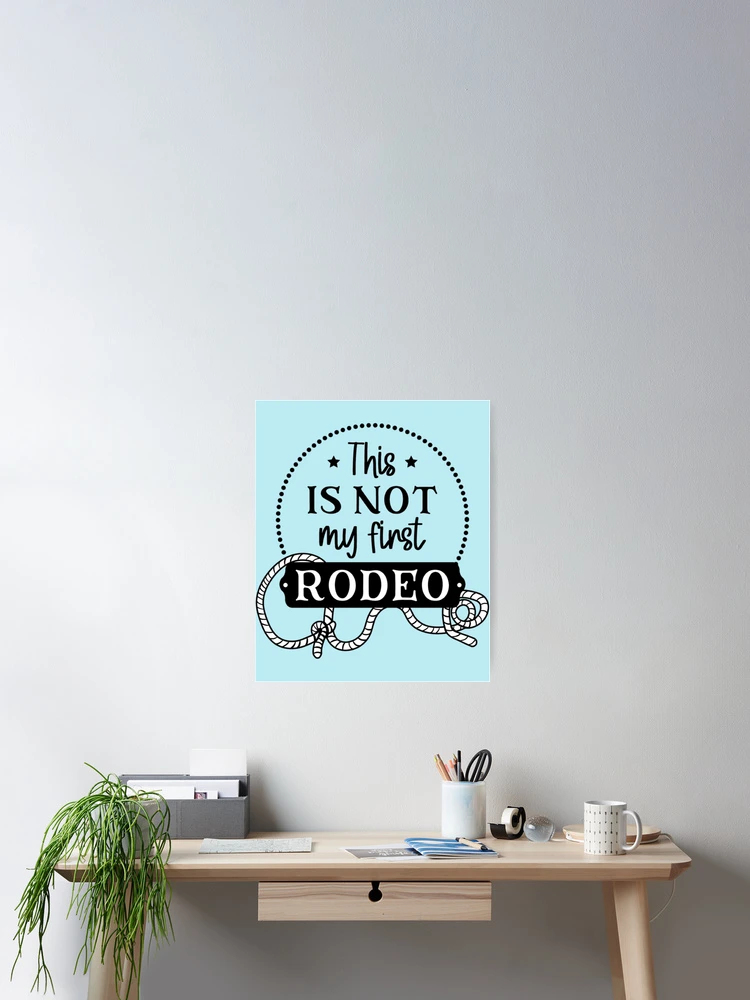 Thumbnail 2 of 3, Poster, Not My First Rodeo designed and sold by Dorothyruss.