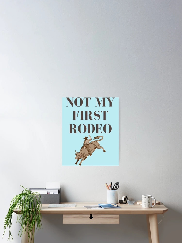 Thumbnail 2 of 3, Poster, Not My First Rodeo designed and sold by Dorothyruss.