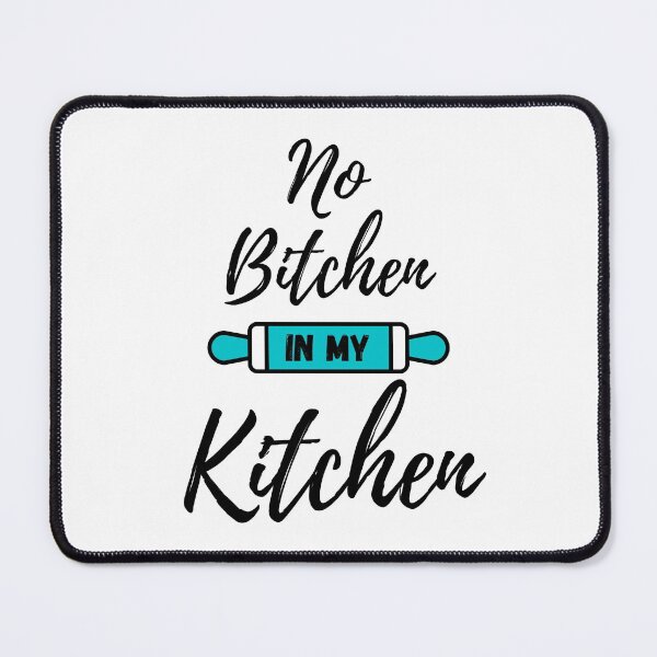 Item preview, No Bitchen in My Kitchen - Aqua Blue - by Boo-da-chay designed and sold by Boo-da-chay.