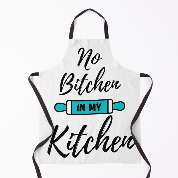 Item preview, No Bitchen in My Kitchen - Aqua Blue - by Boo-da-chay designed and sold by Boo-da-chay.