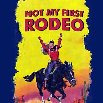 Artwork thumbnail, Not My First Rode - It Aint My First Rodeo by Dorothyruss