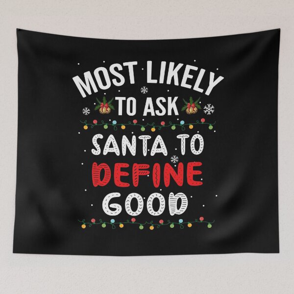 Item preview, Most Likely To Ask Santa To Define Good, Christmas designed and sold by Fabvity.