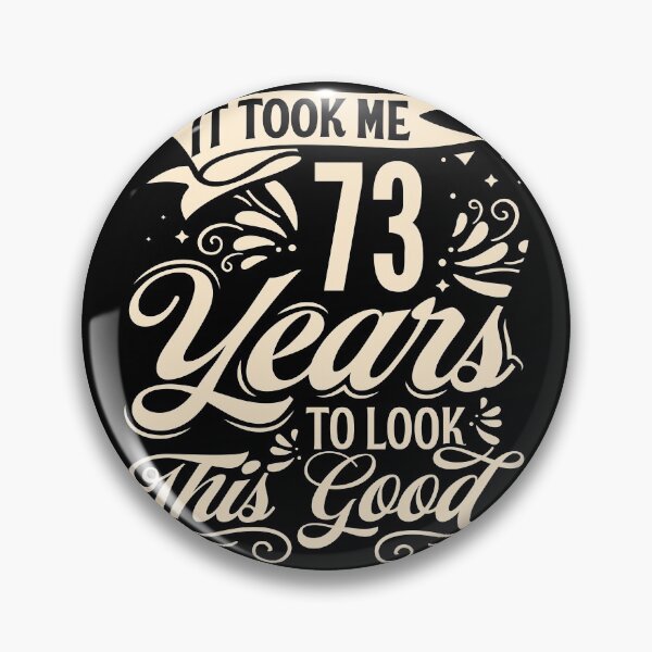 Item preview, It Took me 73 Years to Look This Good Best Birthday Quotes for Husband and Dad designed and sold by TINASTORESHOPE.