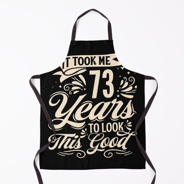 Item preview, It Took me 73 Years to Look This Good Best Birthday Quotes for Husband and Dad designed and sold by TINASTORESHOPE.