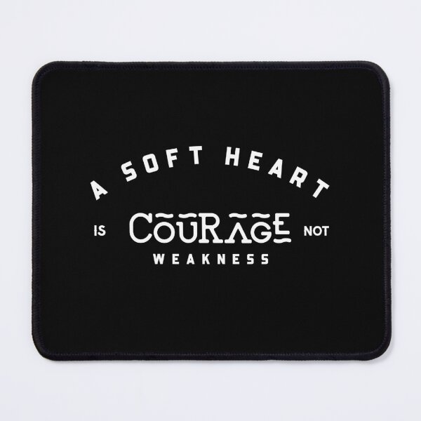 Item preview, A Soft Heart Is Courage Not Weakness designed and sold by YOYOCollection.