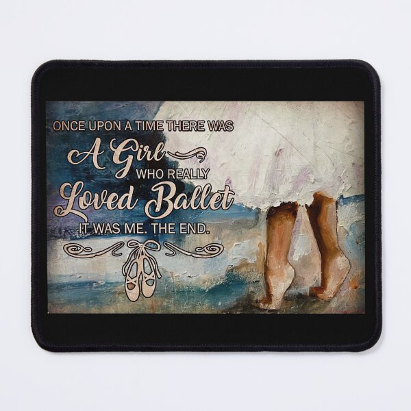 Item preview, Once Upon A Time There Was A Girl Who Really Loved Ballet - Little Girl Love Ballet designed and sold by SockaArt1.