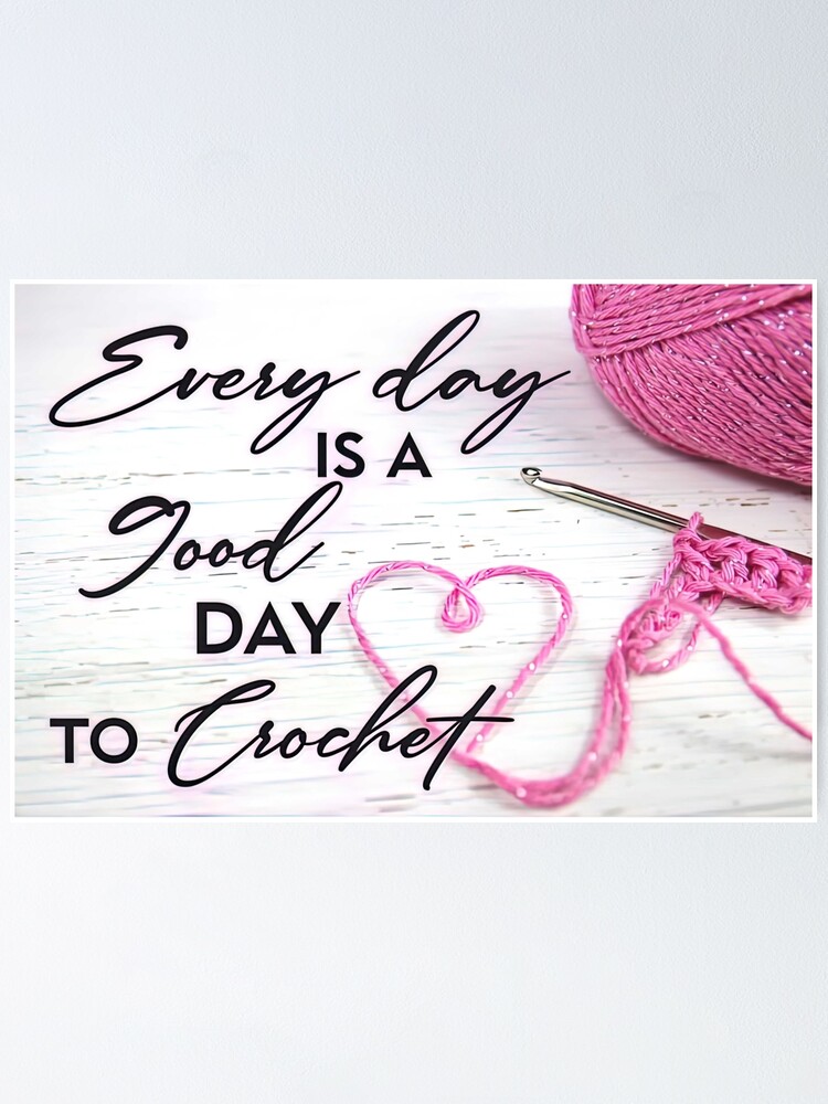 "Every Day Is Good Day To Crochet Women Crochet Gifts for Crocheters