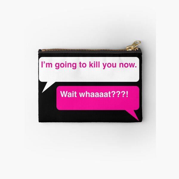 Item preview, I'm going to kill you now. designed and sold by MOREDANKMEMES.