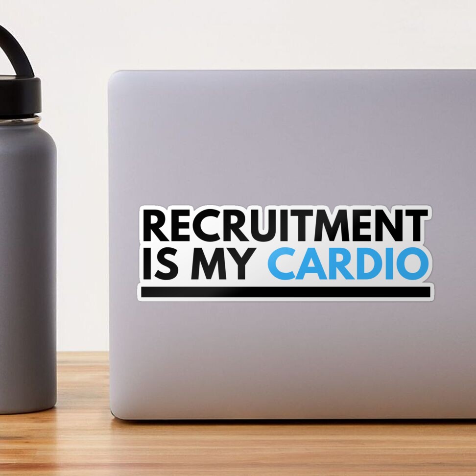 Recruitment is my Cardio Funny Gift &quot; Sticker for Sale by 