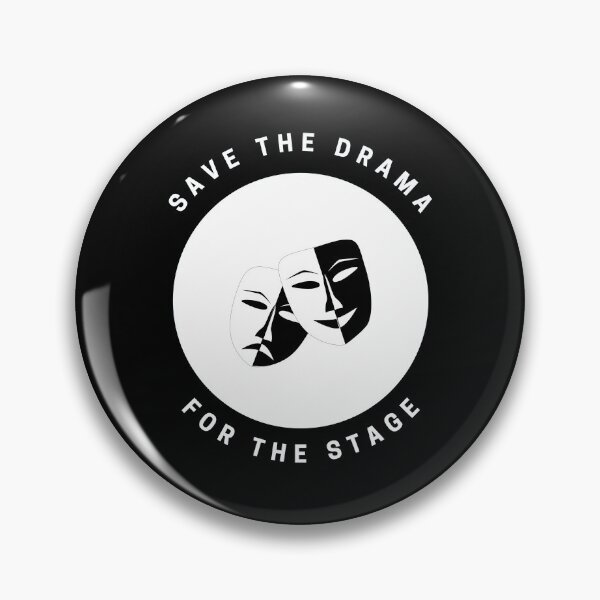 Item preview, Save the drama for the stage - Circle designed and sold by Polariszero.