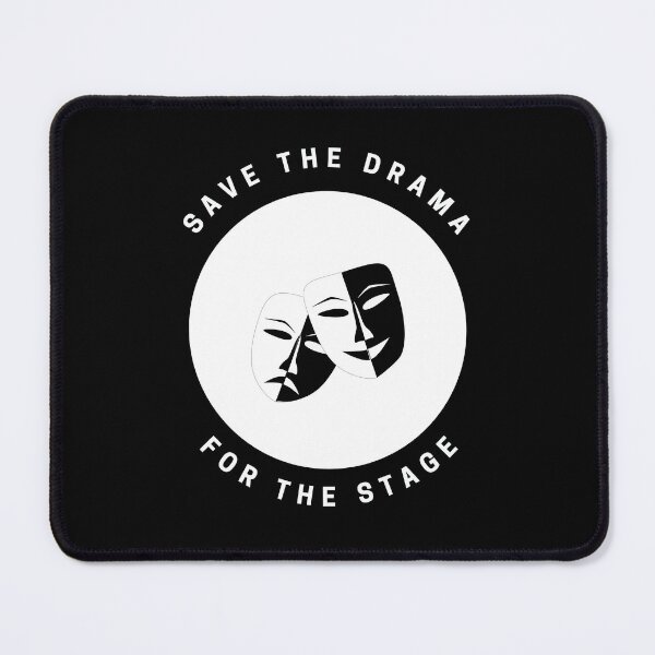 Item preview, Save the drama for the stage - Circle designed and sold by Polariszero.