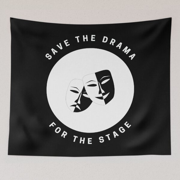 Item preview, Save the drama for the stage - Circle designed and sold by Polariszero.