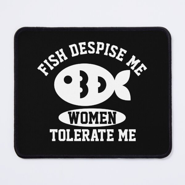 Item preview, Fish Despise Me Women Tolerate Me - Funny Fishing designed and sold by mewsis.