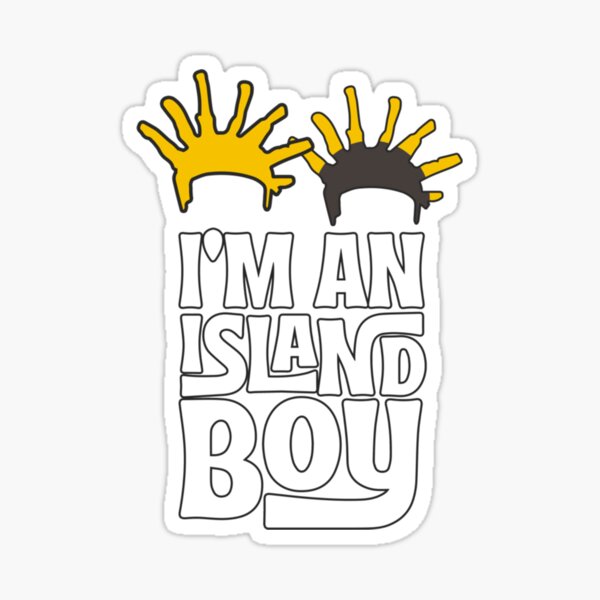 "I'm an Island Boy, Island Boy Shirt, Ima Just Island Boy" Sticker for Sale by fayeesmith55