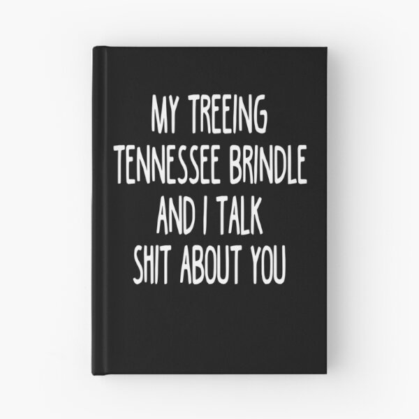 Item preview, My Treeing Tennessee Brindle And I Talk Shit About You designed and sold by clickmostro.