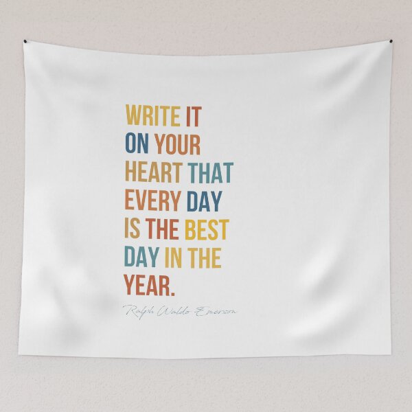 Item preview, Write it on your heart that every day is the best day in the year. Ralph Waldo Emerson designed and sold by The Art of the  Pause.