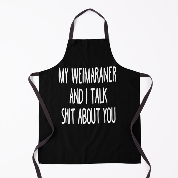 Item preview, My Weimaraner And I Talk Shit About You designed and sold by clickmostro.