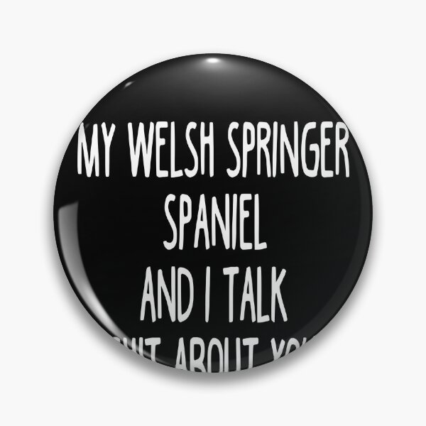 Item preview, My Welsh Springer Spaniel And I Talk Shit About You designed and sold by clickmostro.