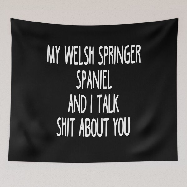 Item preview, My Welsh Springer Spaniel And I Talk Shit About You designed and sold by clickmostro.