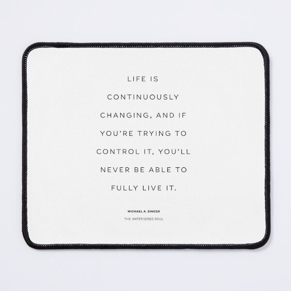 Item preview, Quote from the untethered soul by Michael A. Singer designed and sold by The Art of the  Pause.