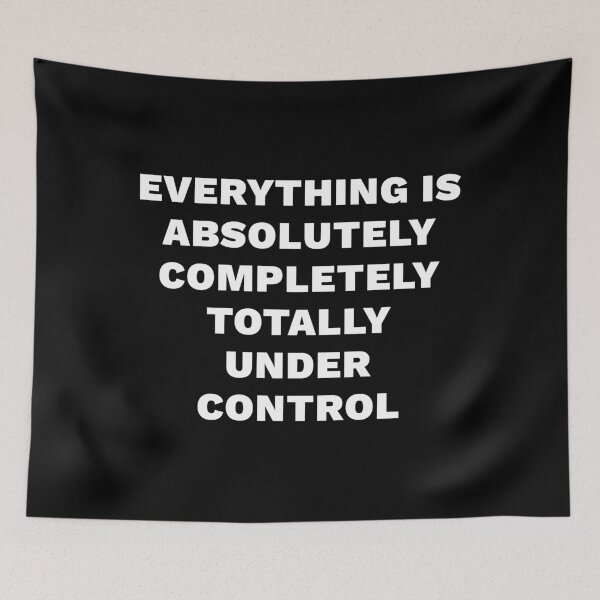 Item preview, Everything is absolutely completely totally under control designed and sold by FunnyThings01.