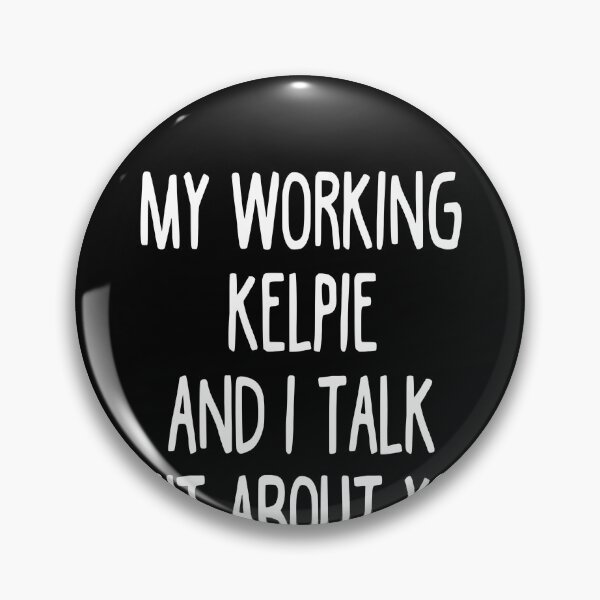 Item preview, I Work Hard So My Working Kelpie Can Have A Better Life designed and sold by clickmostro.