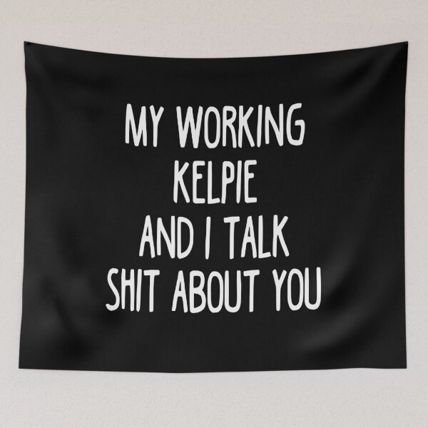 Item preview, I Work Hard So My Working Kelpie Can Have A Better Life designed and sold by clickmostro.