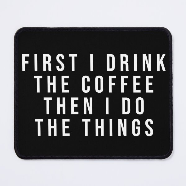 Item preview, First I drink the coffee then I do the things designed and sold by FunnyThings01.