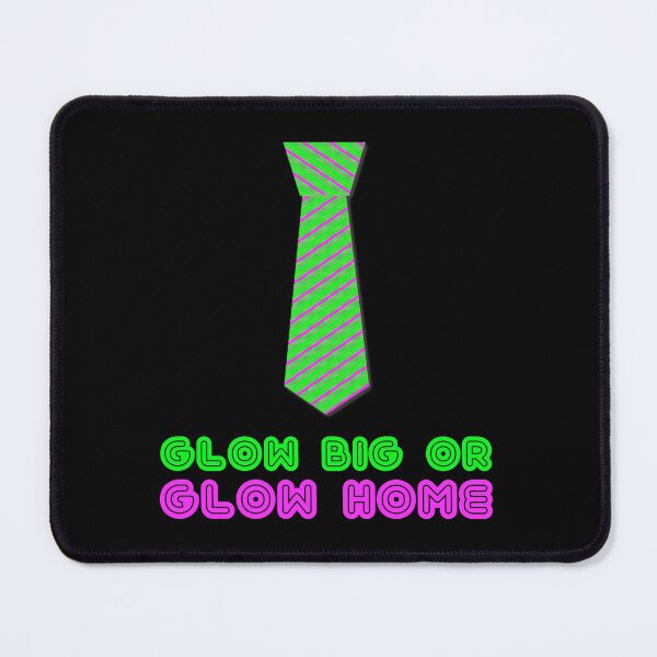 Item preview, Neck Tie Glow Big or Glow Home Funny Birthday Party design designed and sold by TopRatedDesigns.