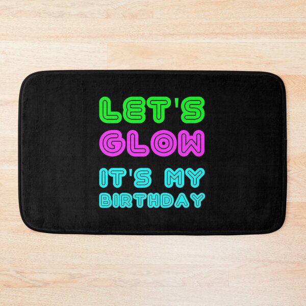 Item preview, Let's Glow It's My Birthday design designed and sold by TopRatedDesigns.