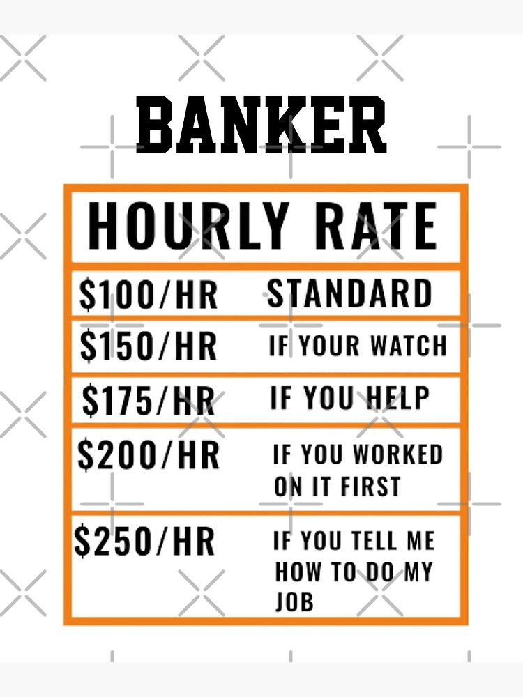 Disover Banker Hourly Rate Premium Matte Vertical Poster