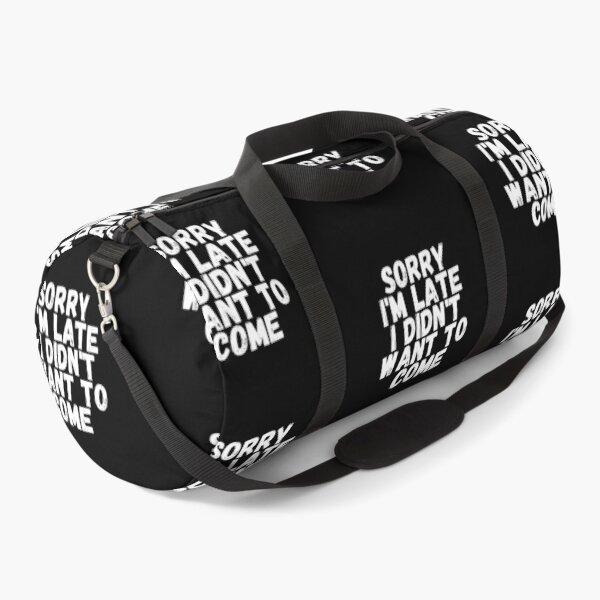 Item preview, Sorry I'm Late I Didn't Want To Come Meme designed and sold by showoffmarket.